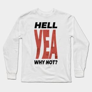 HELL YEA Long Sleeve T-Shirt